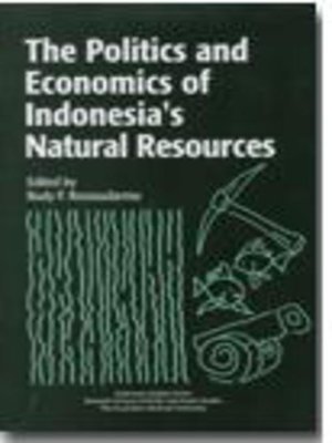 cover image of The politics and economics of Indonesia's natural resources